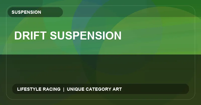 Drift Suspension